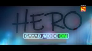 Hero - Gayab Mode On Watch Latest Telecast Online - Desi-Serials.CC